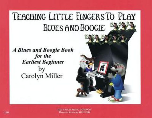 Teaching Little Fingers to Play Blues and Boogie: Teaching Little Fingers to Play/Early Elementary Level