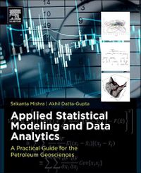 Cover image for Applied Statistical Modeling and Data Analytics: A Practical Guide for the Petroleum Geosciences