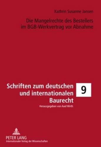 Die Mangelrechte Des Bestellers Im Bgb-Werkvertrag VOR Abnahme