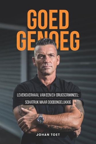 Cover image for Goed Genoeg: levensverhaal van een ex-drugscrimineel: schatrijk maar doodongelukkig