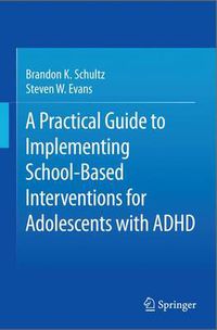 Cover image for A Practical Guide to Implementing School-Based Interventions for Adolescents with ADHD