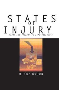 Cover image for States of Injury: Power and Freedom in Late Modernity