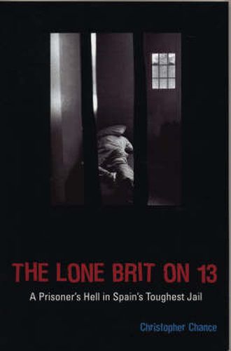 Cover image for The Lone Brit on 13: A Prisoner's Hell in Spain's Toughest Jail