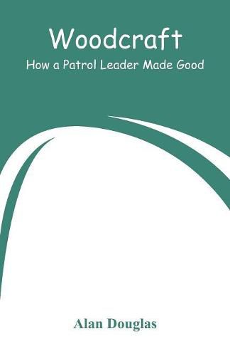 Cover image for Woodcraft: How a Patrol Leader Made Good