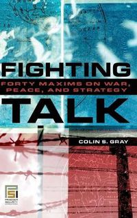 Cover image for Fighting Talk: Forty Maxims on War, Peace, and Strategy