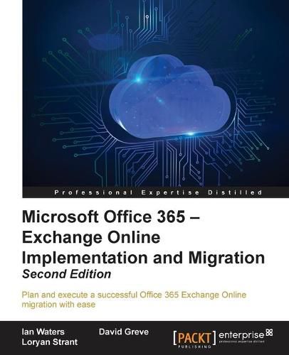 Cover image for Microsoft Office 365 - Exchange Online Implementation and Migration -