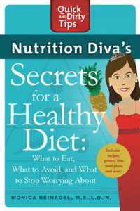 Cover image for Nutrition Diva's Secrets for a Healthy Diet: What to Eat, What to Avoid, and What to Stop Worrying About