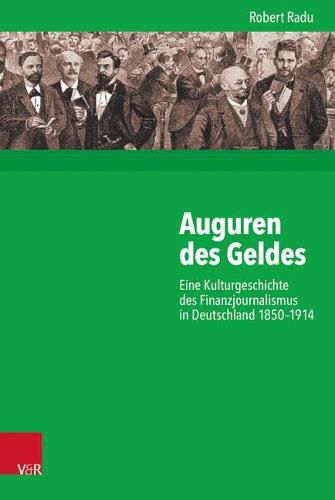 Cover image for Auguren Des Geldes: Eine Kulturgeschichte Des Finanzjournalismus in Deutschland 1850-1914