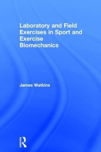 Cover image for Laboratory and Field Exercises in Sport and Exercise Biomechanics