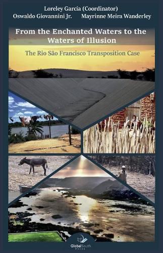 Cover image for From the Enchanted Waters to the Waters of Illusion: The Rio Sao Francisco Transposition Case