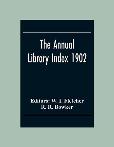 Cover image for The Annual Library Index 1902