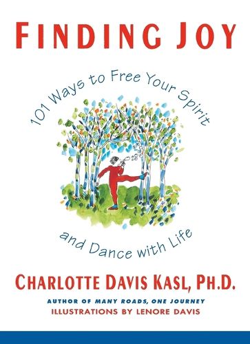 Cover image for Finding Joy: 101 Ways to Free Your Spirit and Dance with Life, First Edition