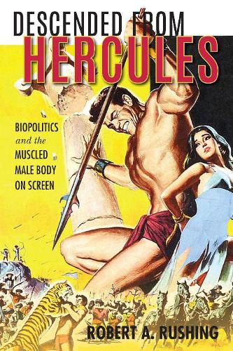 Cover image for Descended from Hercules: Biopolitics and the Muscled Male Body on Screen