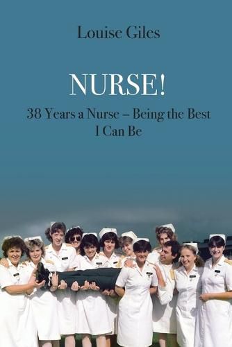 Cover image for Nurse!: 38 Years a Nurse - Being the Best I Can Be