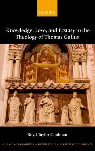 Cover image for Knowledge, Love, and Ecstasy in the Theology of Thomas Gallus