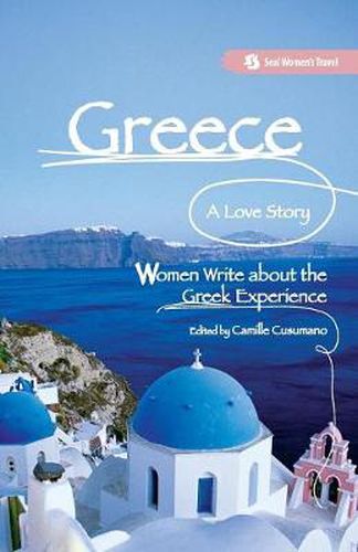 Cover image for Greece, A Love Story: Women Write about the Greek Experience