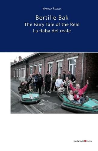 Cover image for Bertille Bak. The Fairy Tale of the Real: La fiaba del reale