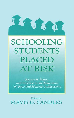 Cover image for Schooling Students Placed at Risk: Research, Policy, and Practice in the Education of Poor and Minority Adolescents