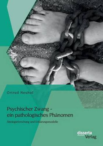 Cover image for Psychischer Zwang - ein pathologisches Phanomen: AEtiologieforschung und Erklarungsmodelle