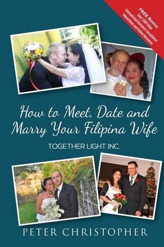 Cover image for How to Meet, Date and Marry Your Filipina Wife