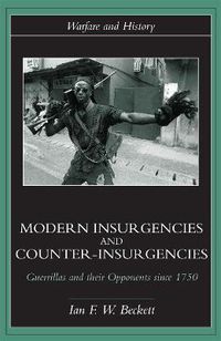 Cover image for Modern Insurgencies and Counter-Insurgencies: Guerrillas and their Opponents since 1750