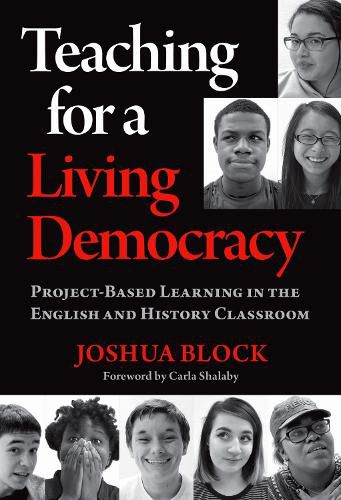 Cover image for Teaching for a Living Democracy: Project-Based Learning in the English and History Classroom
