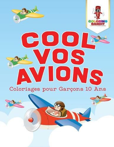 Cool Vos Avions: Coloriages pour Garcons 10 Ans