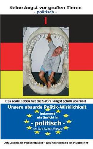 Cover image for Keine Angst vor grossen Tieren - politisch - 1: Unsere absurde Politik-Wirklichkeit bekommt ein Gesicht Zahne zeigen - auch mit Tranen in den Augen