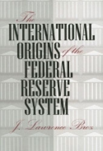 Cover image for The International Origins of the Federal Reserve System