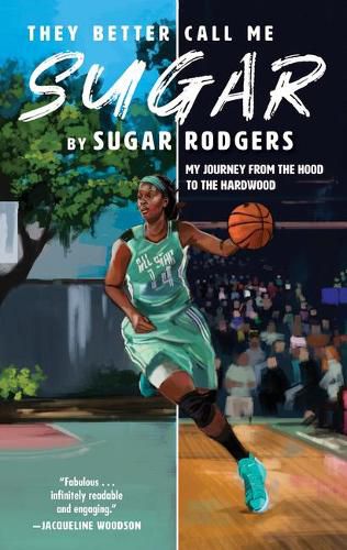 Cover image for They Better Call Me Sugar: My Journey from the Hood to the Hardwood