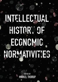 Cover image for Intellectual History of Economic Normativities