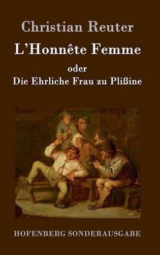 L'Honnete Femme oder Die Ehrliche Frau zu Plissine