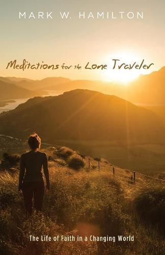 Meditations for the Lone Traveler: The Life of Faith in a Changing World