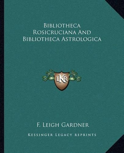 Cover image for Bibliotheca Rosicruciana and Bibliotheca Astrologica