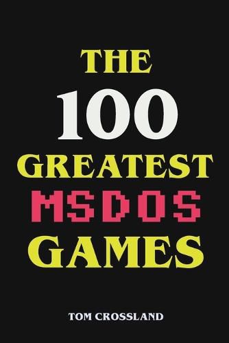 Cover image for The 100 Greatest MSDOS Games