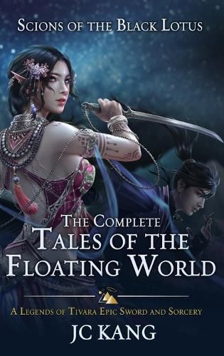 Cover image for Scions of the Black Lotus: The Complete Tales of the Floating World: A Legends of Tivara Epic Sword and Sorcery