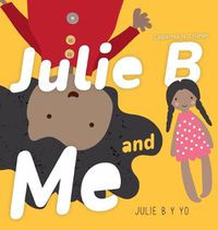 Cover image for Julie B and Me Julie B y Yo: Bilingual Children's Book - English Spanish