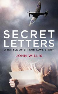 Cover image for Secret Letters: A Battle of Britain Love Story