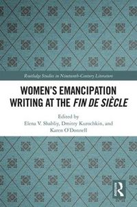 Cover image for Women's Emancipation Writing at the Fin de Siecle