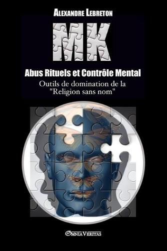 Cover image for MK - Abus Rituels et Controle Mental: Outils de domination de la religion sans nom