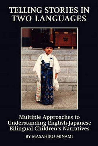 Cover image for Telling Stories in Two Languages: Multiple Approaches to Understanding English-Japanese Bilingual Children's Narratives