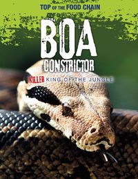 Cover image for Boa Constrictor: Killer King of the Jungle