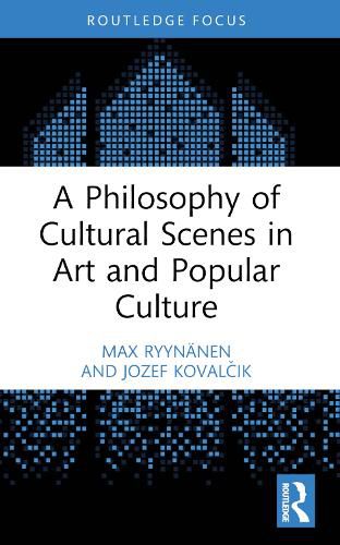 Cover image for A Philosophy of Cultural Scenes in Art and Popular Culture