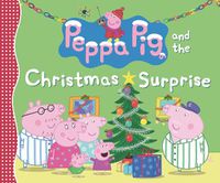 Cover image for Peppa Pig and the Christmas Surprise