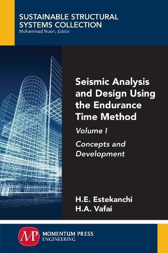 Cover image for Seismic Analysis and Design Using the Endurance Time Method, Volume I: Concepts and Development