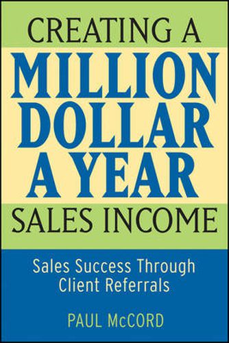 Cover image for Creating a Million-dollar-a-year Sales Income: Sales Success Through Client Referrals