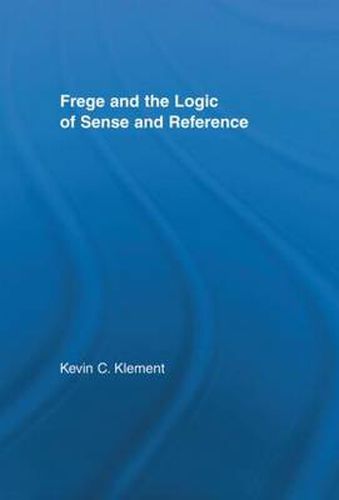 Cover image for Frege and the Logic of Sense and Reference