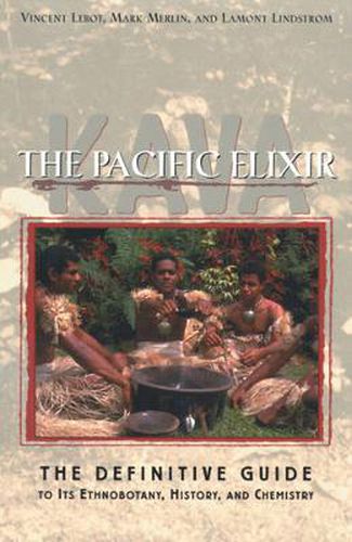 The Pacific Drug: Kava - Definitive Guide to its History, Chemistry and Ethnobotany