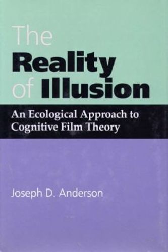 Cover image for The Reality of Illusion: An Ecological Approach to Cognitive Film Theory