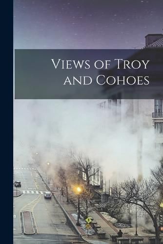 Cover image for Views of Troy and Cohoes